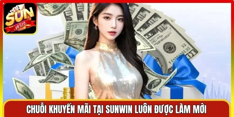 Chuỗi khuyến mãi tại Sunwin luôn được làm mới