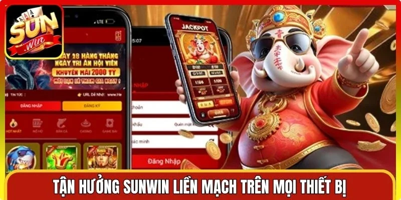 Tận hưởng Sunwin liền mạch trên mọi thiết bị
